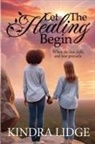 Kindra Lidge, Melissa Drake - Let the Healing Begin