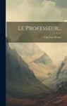 Charlotte Brontë - Le Professeur