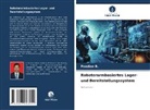 Pandian R, Pandian R. - Roboterarmbasiertes Lager- und Bereitstellungssystem