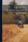 Karl Wagner - Analecta Scepusii Sacri Et Profani: Complectens Seriem Praecipuorum Scepusii Magistratuum Ecclesiasticorum Et Politicorum; Volume 3