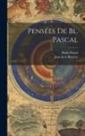 Jean de la Bruyère, Blaise Pascal - Pensées De Bl. Pascal