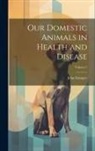 John Gamgee - Our Domestic Animals in Health and Disease; Volume 2
