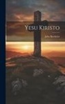 John Batchelor - Yesu Kiristo