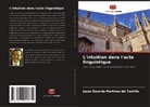 Jesús Gerardo Martínez del Castillo - L'intuition dans l'acte linguistique