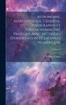 Gélion Towne - Astronomie, Astrophysique, Géodésie, Topographie Et Photogrammétrie Pratique Avec Méthodes D'observation Et Exemples Numériques; Volume 1