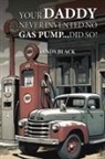 Sandy Black - Your Daddy Never Invented No Gas Pump...Did So!