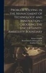 William M. Riggs, Stephan Schrader, Sloan School of Management - Problem Solving in the Management of Technology and Innovation--choosing the Uncertainty-ambiguity Boundary