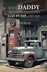 Sandy Black - Your Daddy Never Invented No Gas Pump...Did So!