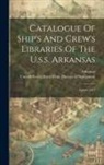 Arkansas (Battleship), United States Navy Dept Bureau of N - Catalogue Of Ship's And Crew's Libraries Of The U.s.s. Arkansas: August, 1912