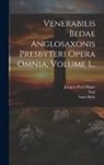 Jacques-Paul Migne, Paul (the Deacon), Saint Bede (the Venerable) - Venerabilis Bedae Anglosaxonis Presbyteri Opera Omnia, Volume 1