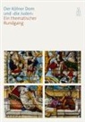 Matthias Deml, Peter Füssenich, Klaus Hardering, Joachim Oepen, Harald Schlüter, Metropolitankapitel der Hohen Domkirche Köln - Der Kölner Dom und 'die Juden'