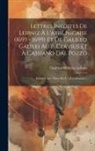 Gottfried Wilhelm Leibniz - Lettres Inédites De Leibniz À L'abbé Nicaise (1693 - 1699) Et De Galileo Galilei Au P. Clavius Et À Cassiano Dal Pozzo: Publiées Avec Notes Par F. - Z