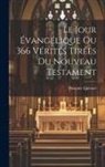 Pasquier Quesnel - Le Jour Évangélique Ou 366 Vérités Tirées Du Nouveau Testament