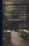 David W. de Long, John F. Rockart, Management in the 1990s (Program) - Identifying the Attributes of Successful Executive Support System Implementation
