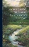 Harriet Beecher Stowe - My Wife and I, Or, Harry Henderson's History