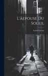 Gaston Leroux - L'âepouse du soleil