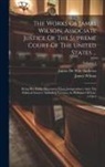 James Wilson, James de Witt Andrews - The Works Of James Wilson, Associate Justice Of The Supreme Court Of The United States ...: Being His Public Discourses Upon Jurisprudence And The Pol