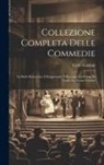 Carlo Goldoni - Collezione Completa Delle Commedie: La Burla Retrocessa. Il Raggiratore. I Mercanti. La Donna Di Garbo. Le Donne Curiose