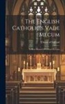 Church Of England - The English Catholic's Vade Mecum: A Short Manual Of General Devotion