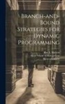 Roy E. Marsten, Thomas L. Morin, Sloan School of Management - Branch-and-bound Strategies for Dynamic Programming