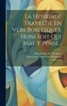 L'Honoré, Maison Saint-Louis, Jean-Louis Fougeret De Montbron - La Henriade Travestie En Vers Burlesques. Honi Soit Qui Mal Y Pense