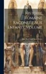Jules-Raymond Lamé Fleury - Histoire Romaine Racontée Aux Enfants, Volume 1