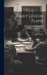Walter Lowrie Hervey, Melvin Hix - Daily Lesson Plans: A Teachers' Manual