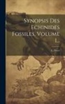 E. Desor - Synopsis Des Echinides Fossiles, Volume 1