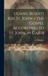 J. F. Laughton - Uganu buiditi kisi St. John = the Gospel according to St. John in Carib