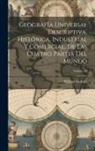 William Guthrie - Geografía Universal Descriptiva, Histórica, Industrial Y Comercial, De Las Cuatro Partes Del Mundo; Volume 10