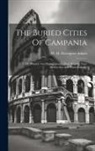 W. H. Davenport (William Henry Adams - The Buried Cities Of Campania; Or Pompeii And Herculaneum, Their History, Their Destruction And Their Remains