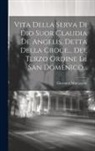 Giovanni Marangoni - Vita Della Serva Di Dio Suor Claudia De Angelis, Detta Della Croce... Del Terzo Ordine Di San Domenico
