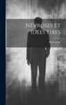 Pierre Janet - Névroses Et Idées Fixes