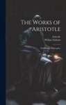 Aristotle, William Salmon - The Works of Aristotle: The Famous Philosopher