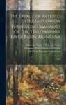 Peter R. Martin, Montana Water Resources Division, Old West Regional Commission - The Effect of Altered Streamflow on Furbearing Mammals of the Yellowstone River Basin, Montana: 1977