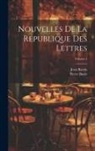 Jean Barrin, Pierre Bayle - Nouvelles De La République Des Lettres; Volume 1