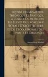 Antoine René Mauduit - Leçons De Géometrie, Théorique Et Pratique, a L'usage De Messieurs Les Eleves De L'académie Royale D'architecture, Et De L'ecole Royale Des Ponts Et C