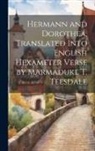 Anonymous - Hermann and Dorothea, Translated Into English Hexameter Verse by Marmaduke T. Teesdale