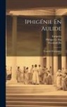 Theobald Fix, Euripides, Philippe Le Bas - Iphigénie En Aulide: Tragédie D'euripide