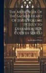 Apostleship of Prayer (Organization) - The Messenger Of The Sacred Heart Of Jesus, Volume IV, July to December, 1878. (Fourth Series.)