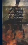 Antoine Henri Jomini - Vie Politique Et Militaire De Napoléon [By A.H. De Jomini]