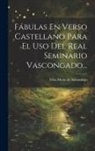 Félix María de Samaniego - Fábulas En Verso Castellano Para El Uso Del Real Seminario Vascongado