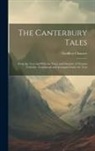 Geoffrey Chaucer - The Canterbury Tales: From the Text and With the Notes and Glossary of Thomas Tyrwhitt: Condensed and Arranged Under the Text