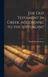 Henry Barclay Swete - The Old Testament in Greek, according to the Septuagint; 1
