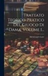 Michelangelo Lanci - Trattato Teorico-pratico Del Giuoco Di Dama, Volume 1