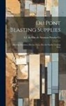 E I Du Pont de Nemours Powder Co - Du Pont Blasting Supplies: Blasting Machines, Electric Fuzes, Electric Squibs, Leading Wire