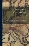 Camille Allard, Renier - La Bulgarie Orientale: Suivie D'une Notice Sur Le Danube Par J. Michel, Et De L'explication Des Inscriptions Par Léon Rénier