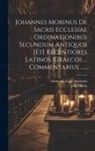Jean Morin, Giuseppe Luigi Assemani - Johannes Morinus De Sacris Ecclesiae Ordinationibus Secundum Antiquos [et] Recentiores Latinos, Graecos ... Commentarius