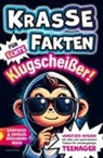 Justus Schöns, Justus Schöns - Krasse Fakten für echte Klugscheißer! Unnützes Wissen mit über 400 spannenden Fakten für wissbegierige Teenager. Lustiges und cooles Geschenkbuch