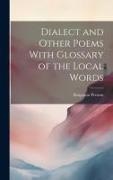 Benjamin Preston - Dialect and Other Poems With Glossary of the Local Words